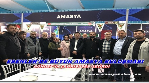 GÖKDEF’İN ÇAĞRISIYLA AMASYALILAR ESENLER'DE TOPLANDI.